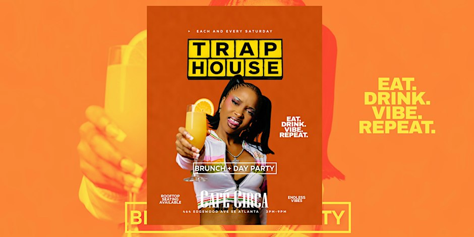 TRAP HOUSE BRUNCH & DAY PARTY | FREE DRINK TIL 4PM