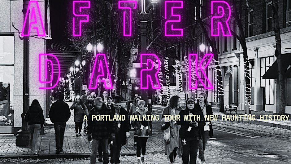 SINISTER AFTER DARK: Ghosts & Dark History of Downtown Portland.