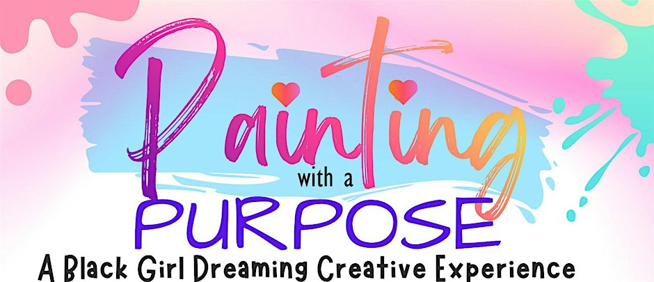 Painting with a Purpose: A Black Girl Dreaming Creative Experience