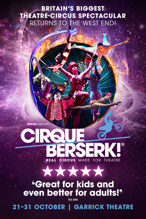 Cirque Berserk!, Garrick Theatre