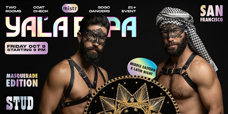 Yala Papa San Francisco: The Gay Latin x Middle Eastern Masquerade Party