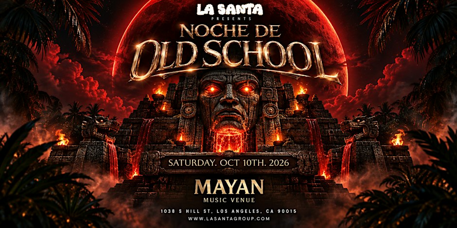Noche De Old School: Los Clásicos Nunca Mueren – La Santa at The Mayan DTLA